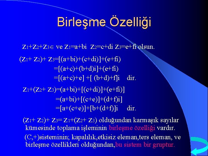 Birleşme Özelliği z 1+z 2+z 3 ve z 1=a+bi z 2=c+di z 3=e+fi olsun.