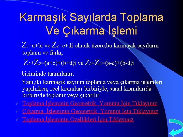 Karmaşık Sayılarda Toplama Ve Çıkarma İşlemi Z 1=a+bi ve Z 2=c+di olmak üzere, bu