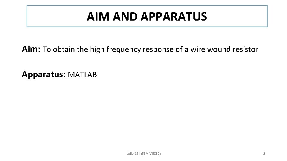 AIM AND APPARATUS Aim: To obtain the high frequency response of a wire wound