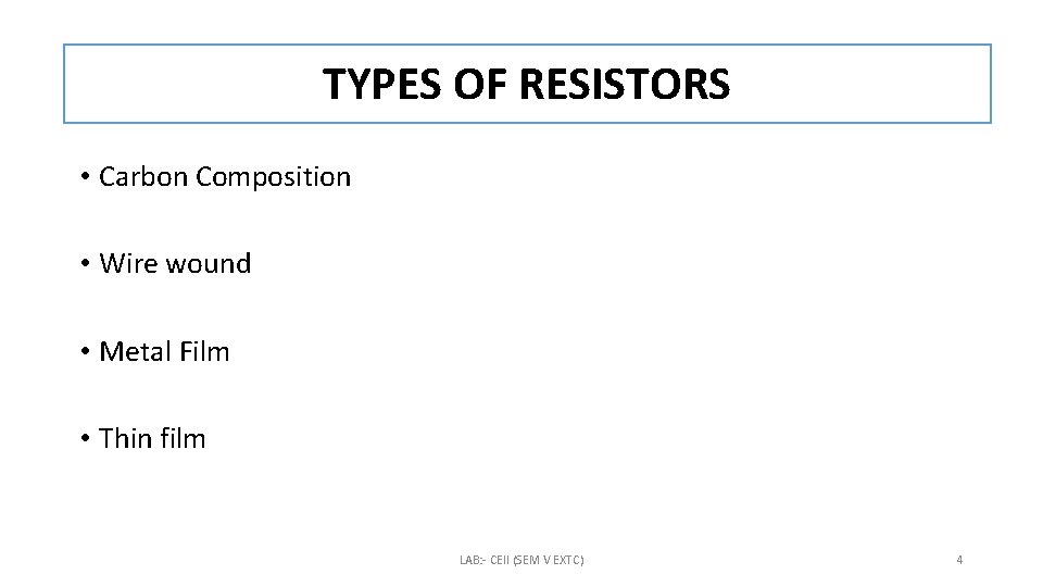 TYPES OF RESISTORS • Carbon Composition • Wire wound • Metal Film • Thin