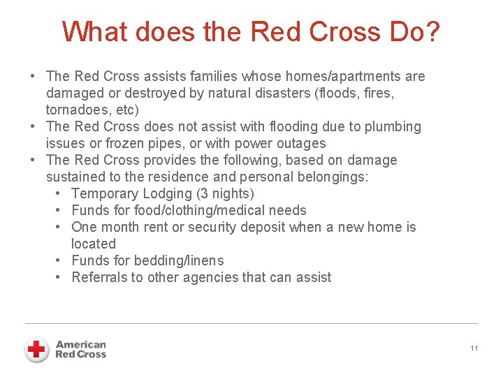 What does the Red Cross Do? • The Red Cross assists families whose homes/apartments