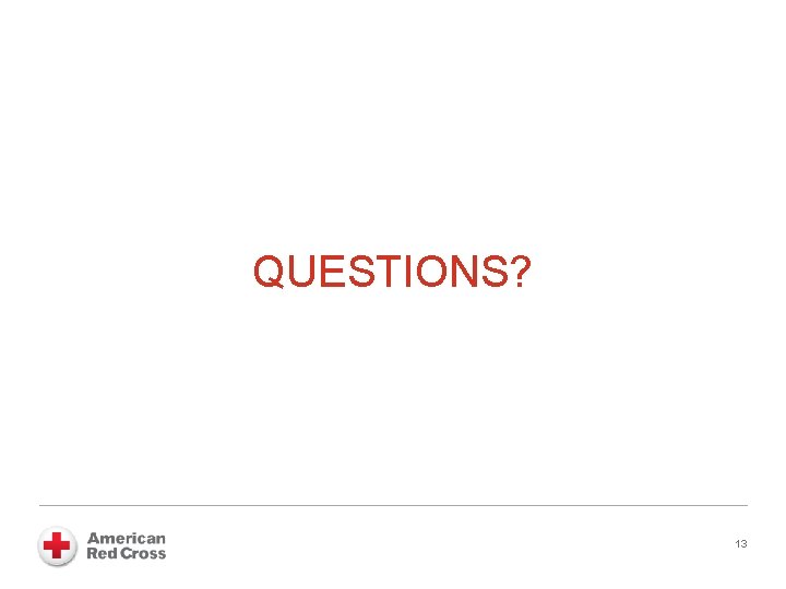 QUESTIONS? 13 