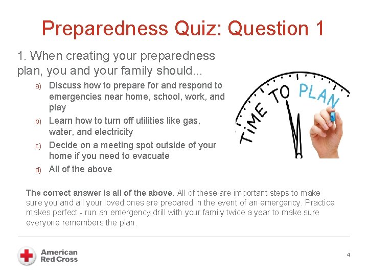Preparedness Quiz: Question 1 1. When creating your preparedness plan, you and your family