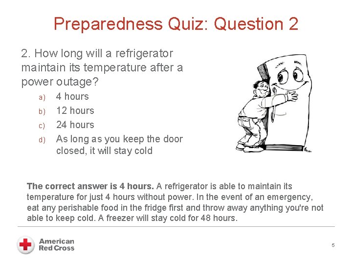 Preparedness Quiz: Question 2 2. How long will a refrigerator maintain its temperature after