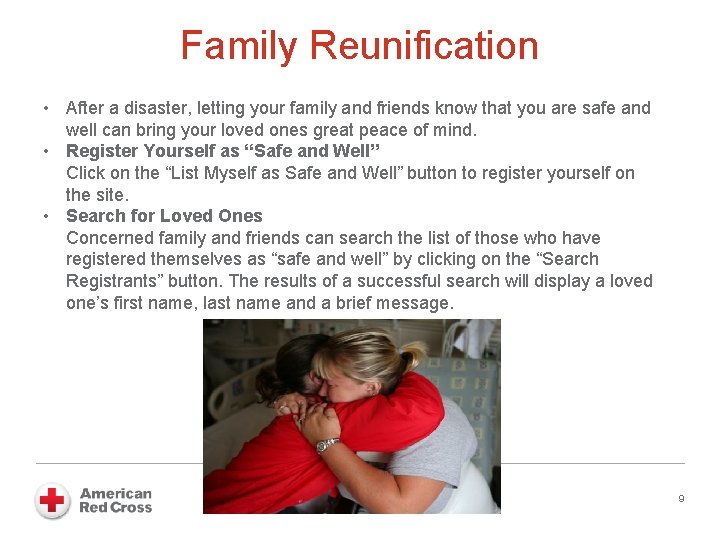 Family Reunification • After a disaster, letting your family and friends know that you