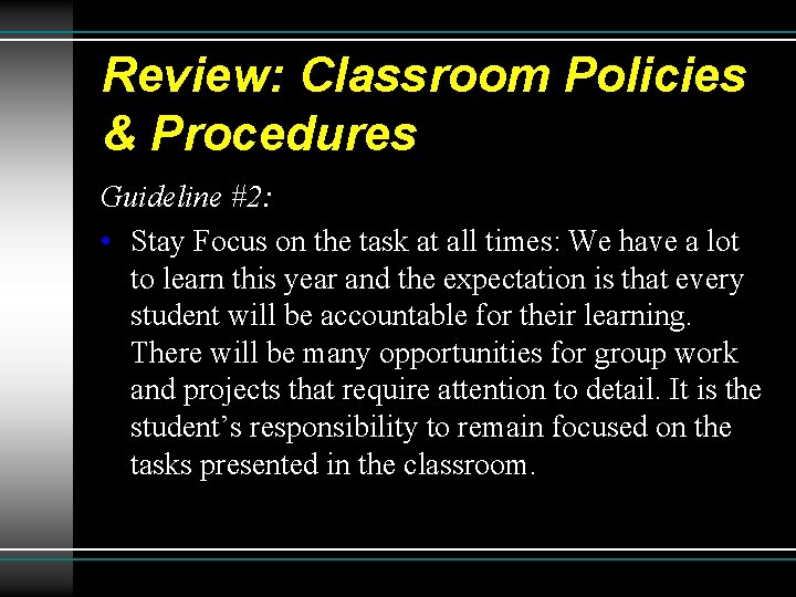 Review: Classroom Policies & Procedures Guideline #2: • Stay Focus on the task at
