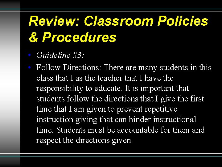 Review: Classroom Policies & Procedures • Guideline #3: • Follow Directions: There are many