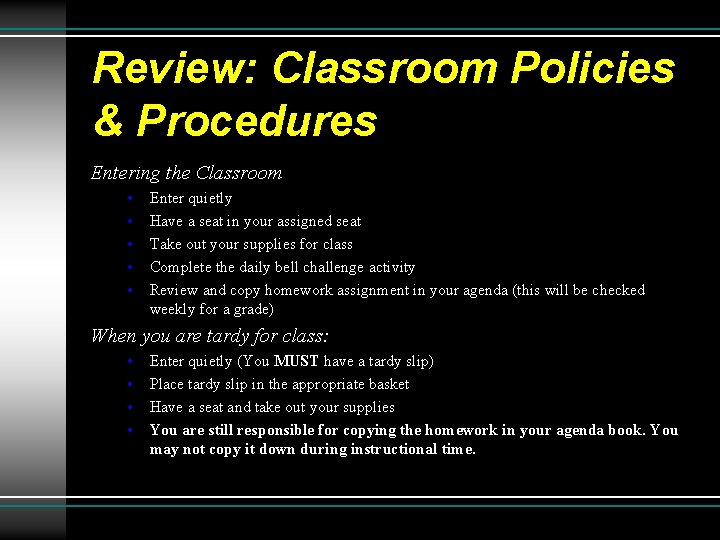 Review: Classroom Policies & Procedures Entering the Classroom • • • Enter quietly Have