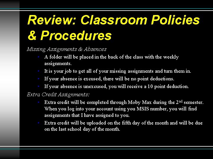 Review: Classroom Policies & Procedures Missing Assignments & Absences • A folder will be