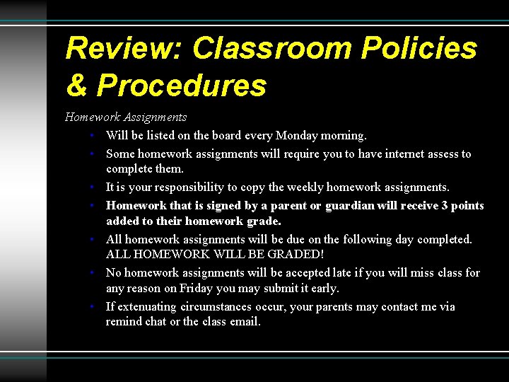 Review: Classroom Policies & Procedures Homework Assignments • Will be listed on the board