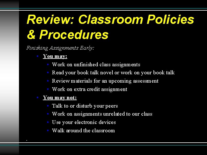 Review: Classroom Policies & Procedures Finishing Assignments Early: • You may: • Work on