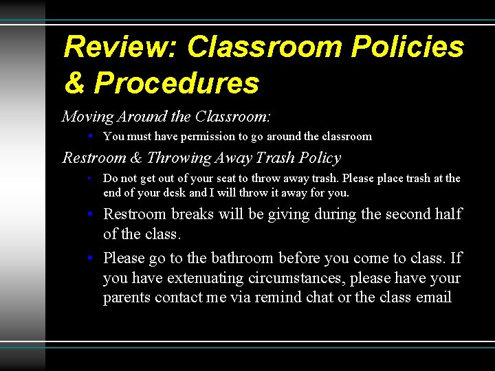 Review: Classroom Policies & Procedures Moving Around the Classroom: § You must have permission
