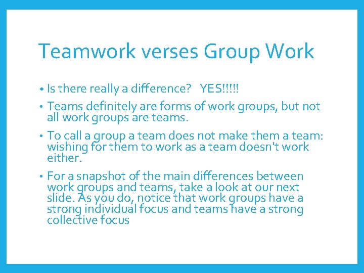 Teamwork verses Group Work • Is there really a difference? YES!!!!! • Teams definitely