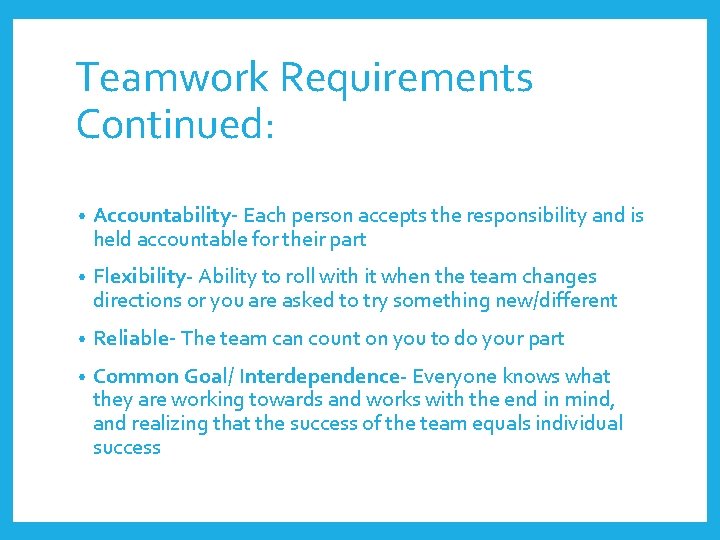 Teamwork Requirements Continued: • Accountability- Each person accepts the responsibility and is held accountable