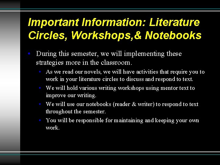 Important Information: Literature Circles, Workshops, & Notebooks • During this semester, we will implementing