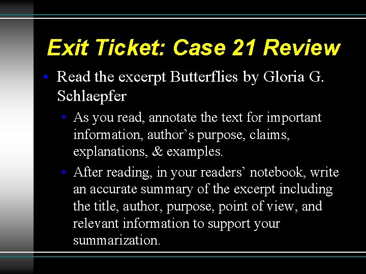 Exit Ticket: Case 21 Review • Read the excerpt Butterflies by Gloria G. Schlaepfer