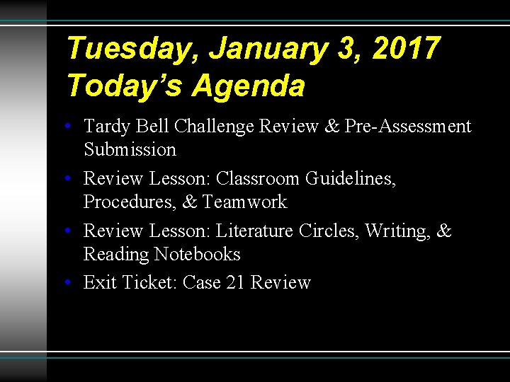 Tuesday, January 3, 2017 Today’s Agenda • Tardy Bell Challenge Review & Pre-Assessment Submission