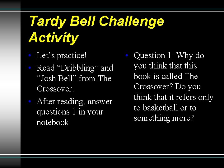Tardy Bell Challenge Activity • Let’s practice! • Read “Dribbling” and “Josh Bell” from