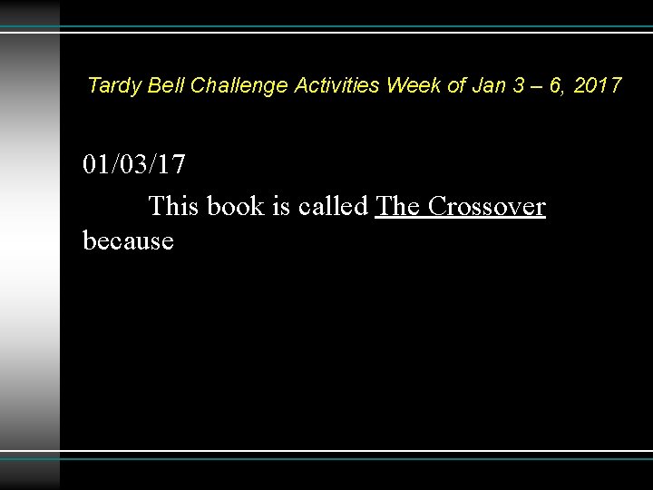 Tardy Bell Challenge Activities Week of Jan 3 – 6, 2017 01/03/17 This book