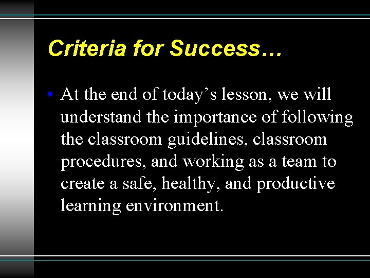 Criteria for Success… • At the end of today’s lesson, we will understand the