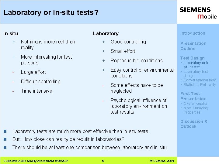 Laboratory or in-situ tests? in-situ + Introduction Laboratory + Good controlling + Small effort