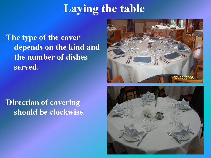 Laying the table The type of the cover depends on the kind and the Laying the table The type of the cover depends on the kind and the