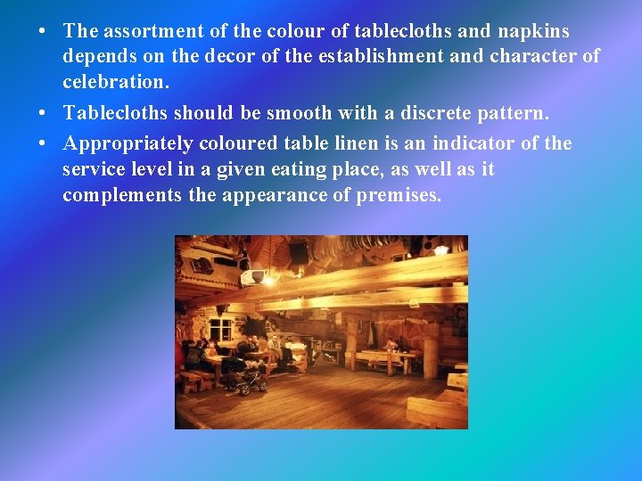  • The assortment of the colour of tablecloths and napkins depends on the