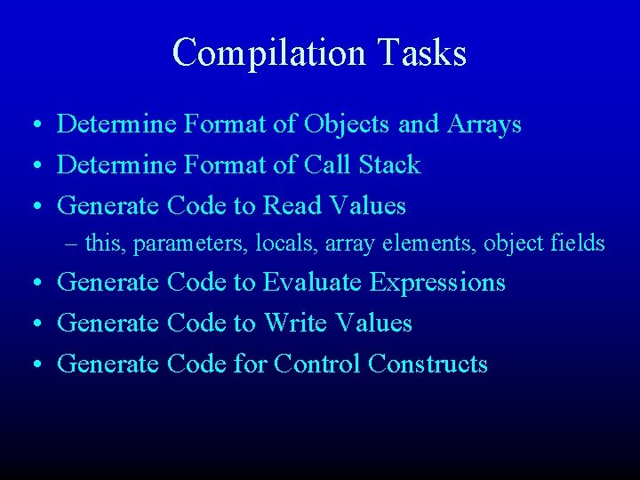 Compilation Tasks • Determine Format of Objects and Arrays • Determine Format of Call