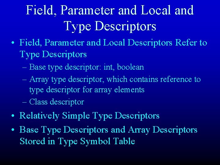 Field, Parameter and Local and Type Descriptors • Field, Parameter and Local Descriptors Refer