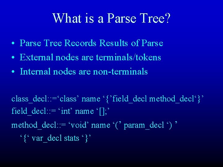 What is a Parse Tree? • Parse Tree Records Results of Parse • External