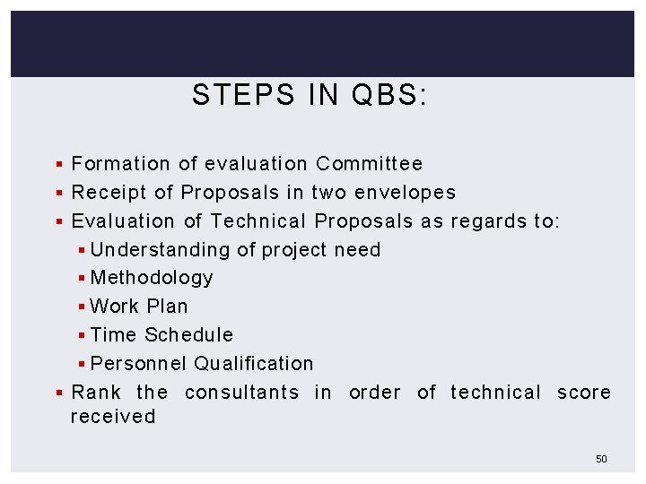 STEPS IN QBS: § Formation of evaluation Committee § Receipt of Proposals in two