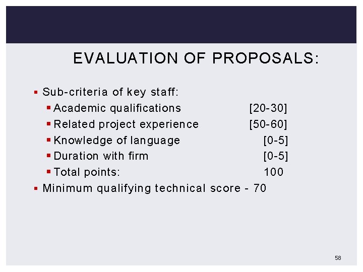 EVALUATION OF PROPOSALS: § Sub-criteria of key staff: § Academic qualifications [20 -30] §
