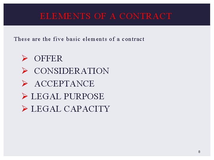 ELEMENTS OF A CONTRACT These are the five basic elements of a contract Ø