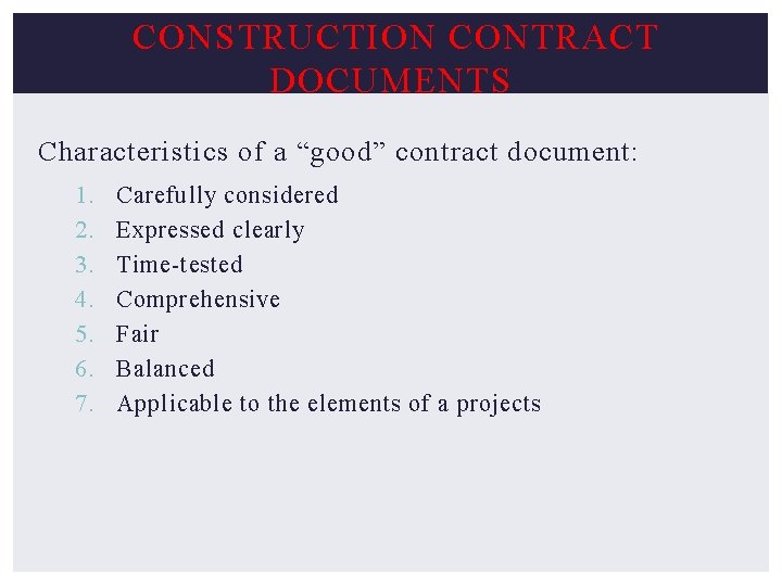 CONSTRUCTION CONTRACT DOCUMENTS Characteristics of a “good” contract document: 1. 2. 3. 4. 5.