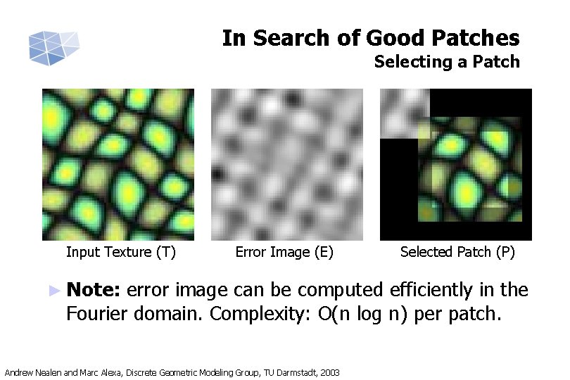 In Search of Good Patches Selecting a Patch Input Texture (T) Error Image (E)