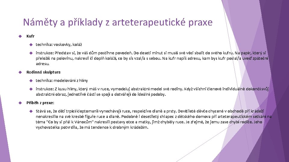 Náměty a příklady z arteterapeutické praxe Kufr technika: voskovky, koláž instrukce: Představ si, že