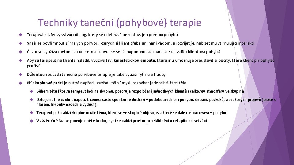 Techniky taneční (pohybové) terapie Terapeut s klienty vytváří dialog, který se odehrává beze slov,