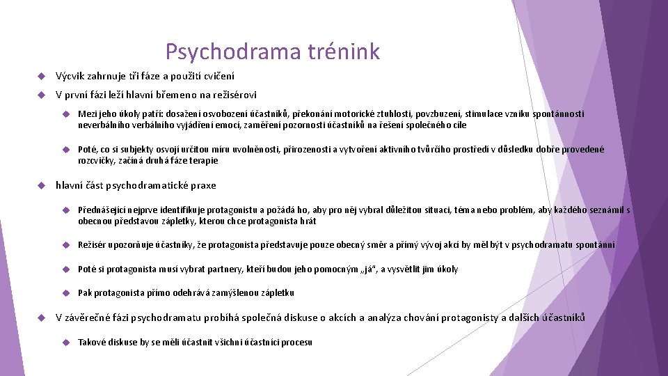 Psychodrama trénink Výcvik zahrnuje tři fáze a použití cvičení V první fázi leží hlavní