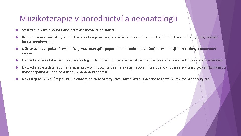 Muzikoterapie v porodnictví a neonatologii Využívání hudby je jedna z alternativních metod tišení bolesti