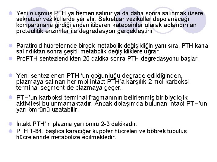 l Yeni oluşmuş PTH ya hemen salınır ya da daha sonra salınmak üzere sekretuar