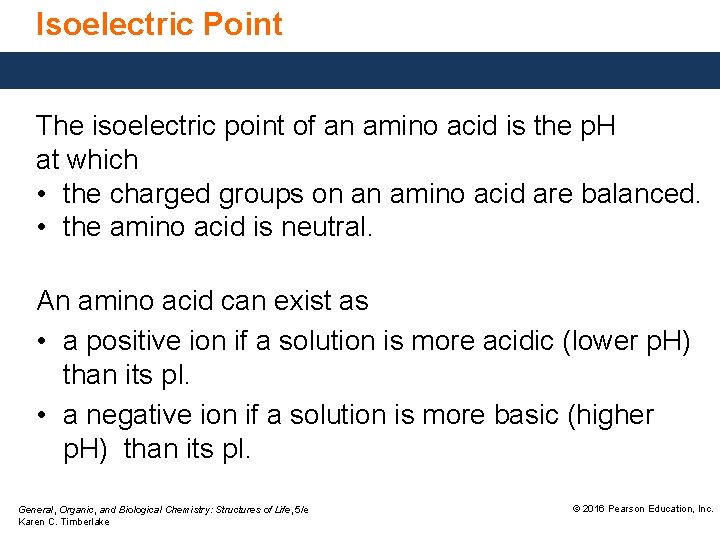 Isoelectric Point The isoelectric point of an amino acid is the p. H at