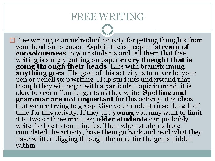 FREE WRITING � Free writing is an individual activity for getting thoughts from your