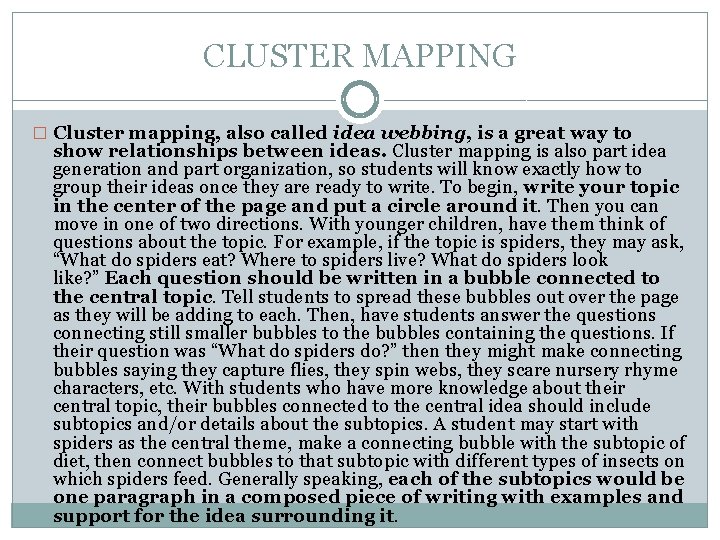CLUSTER MAPPING � Cluster mapping, also called idea webbing, is a great way to