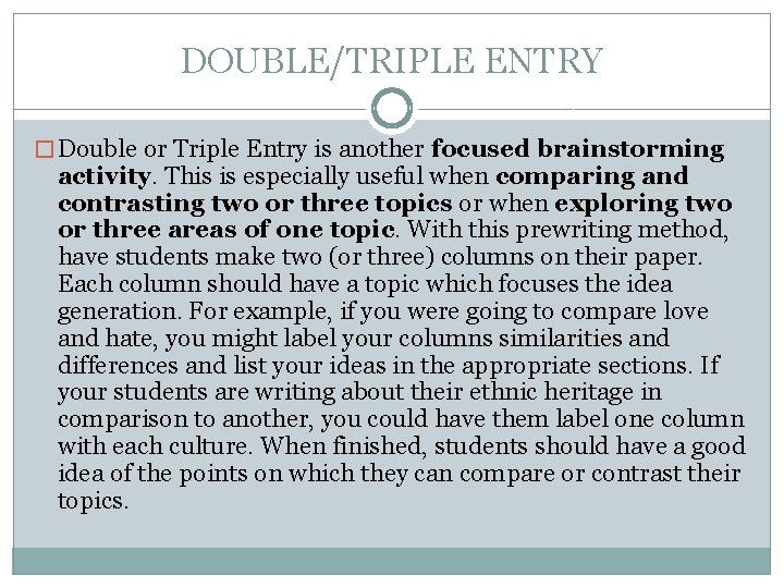 DOUBLE/TRIPLE ENTRY � Double or Triple Entry is another focused brainstorming activity. This is