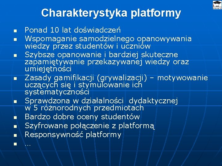 Charakterystyka platformy n n n n n Ponad 10 lat doświadczeń Wspomaganie samodzielnego opanowywania