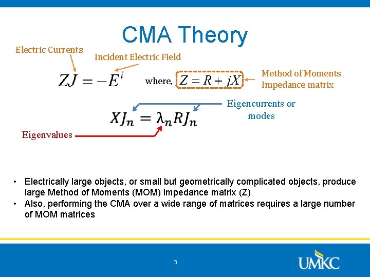 Electric Currents CMA Theory Incident Electric Field Method of Moments Impedance matrix where, Eigencurrents