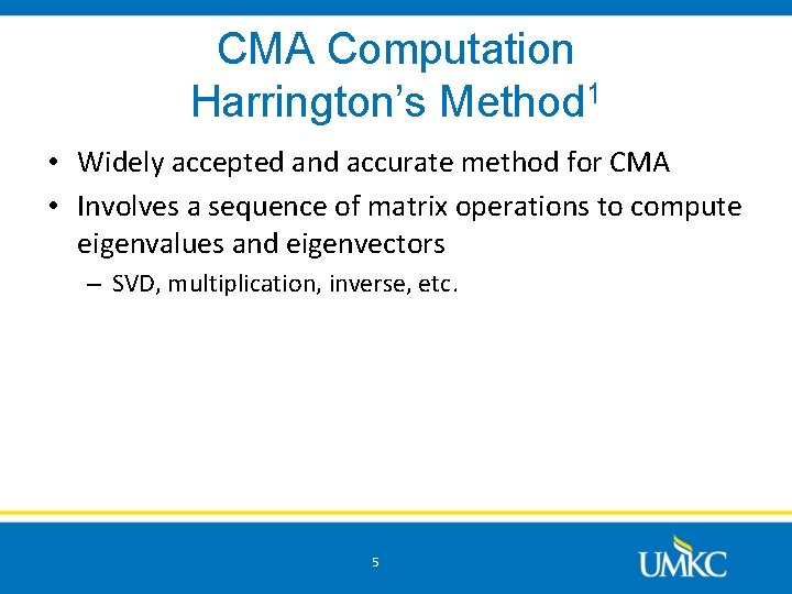 CMA Computation Harrington’s Method 1 • Widely accepted and accurate method for CMA •