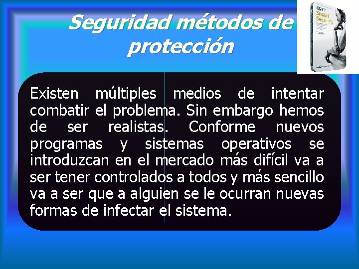 Seguridad métodos de protección Existen múltiples medios de intentar combatir el problema. Sin embargo