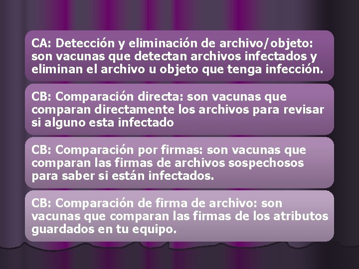 CA: Detección y eliminación de archivo/objeto: son vacunas que detectan archivos infectados y eliminan