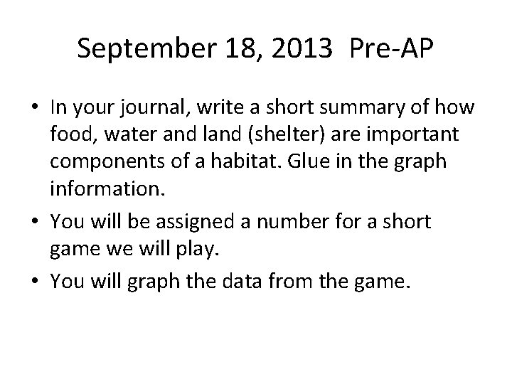 September 18, 2013 Pre-AP • In your journal, write a short summary of how